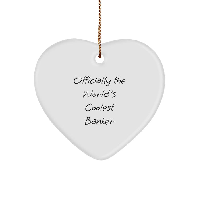 Funny Banker Gifts, Heart Ornament, Officially The World's Coolest Banker, Christmas Unique Gifts, Gifts from Friends - Image 1