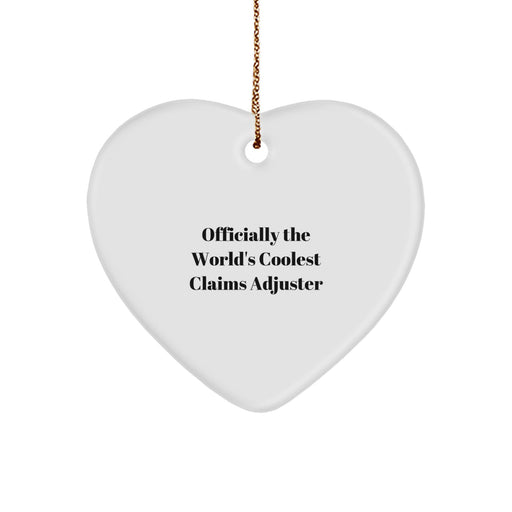 Funny Claims Adjuster Heart Ornament Gifts from Friends, Christmas Unique Gifts for Claims Adjuster, Officially The World's Coolest Claims Adjuster - Image 1