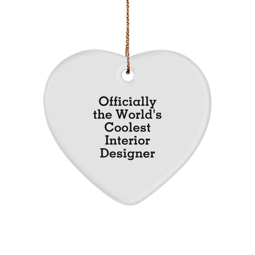 Funny Interior Designer Heart Ornament, Unique Christmas Unique Gifts from Friends to Interior Designers, Inspirational Quote - 'Officially The World's Coolest Interior Designer' - Image 1