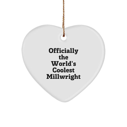 Funny Millwright Gifts, Heart Ornament, Officially The World's Coolest Millwright, Christmas Unique Gifts for Men, Women, Family, Friends, Coworkers - Image 1