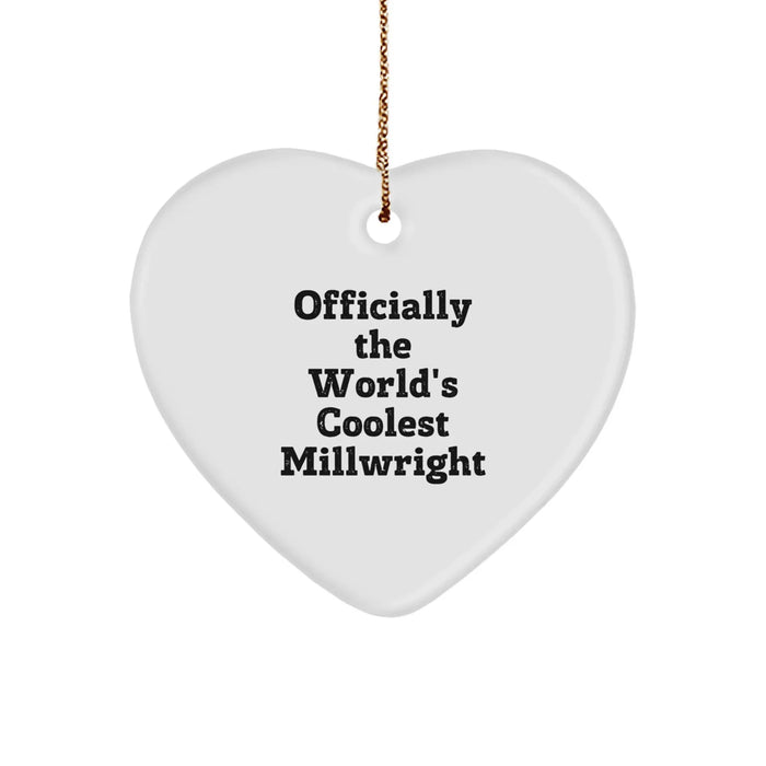 Funny Millwright Gifts, Heart Ornament, Officially The World's Coolest Millwright, Christmas Unique Gifts for Men, Women, Family, Friends, Coworkers - Image 1