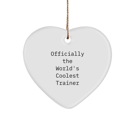 Funny Trainer Heart Ornament, Christmas Unique Gifts for Trainers, Gifts from Friends, Inspirational Quote, 'Officially The World's Coolest Trainer' - Image 1