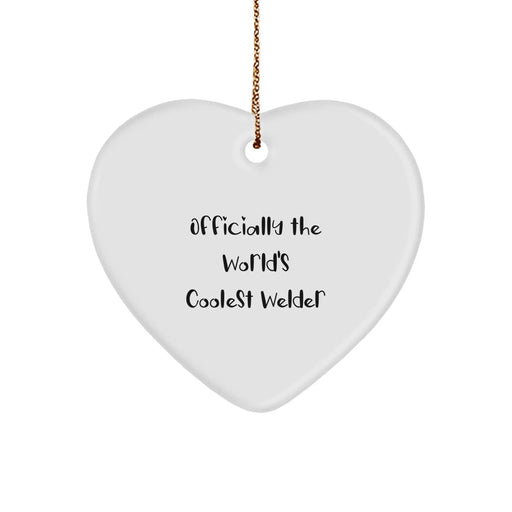 Funny Welder Gifts, Heart Ornament for Welder Friends, Officially The World's Coolest Welder Christmas Unique Gifts from Men to Women - Image 1