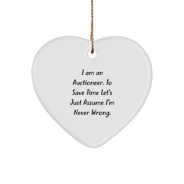 Funny Auctioneer Gifts from Loved Ones, Heart Ornament for Christmas Unique Presents, 'I Am An Auctioneer. To Save Time Let's Just Assume I'm Never Wrong.' Quote - Image 1