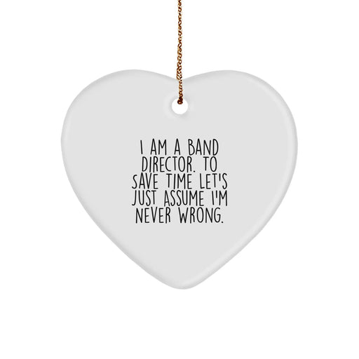 Funny Band Director Heart Ornament Gifts for Him from Friends and Family - I'm Never Wrong - Image 1