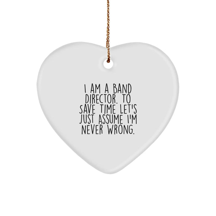Funny Band Director Heart Ornament Gifts for Him from Friends and Family - I'm Never Wrong - Image 1