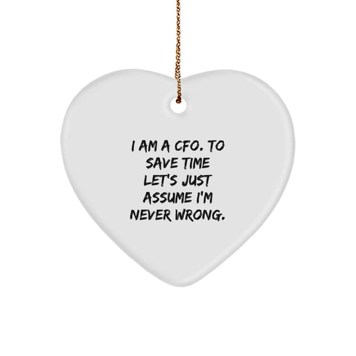 Funny CFO Gifts, Heart Ornament for Christmas, 'I Am A Cfo. To Save Time Let's Just Assume I'm Never Wrong.' Quote, Gifts from Friends for CFO - Image 1