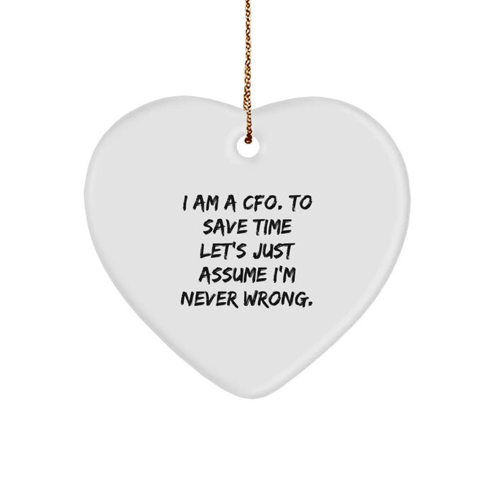 Funny CFO Gifts, Heart Ornament for Christmas, 'I Am A Cfo. To Save Time Let's Just Assume I'm Never Wrong.' Quote, Gifts from Friends for CFO - Image 1