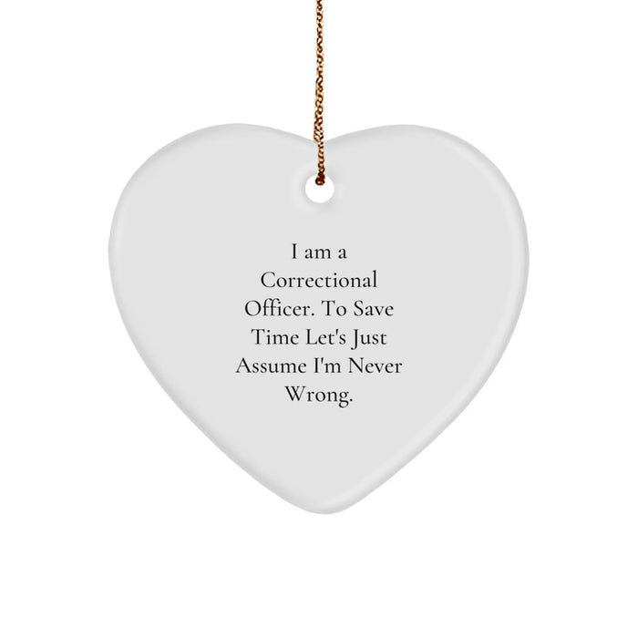 Funny Correctional Officer Gifts for Men - Heart Ornament 'I'm Never Wrong' - Christmas Unique Presents - Image 1