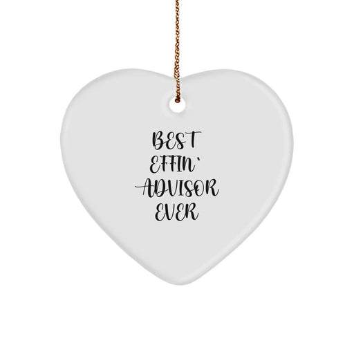 Funny Advisor Gift, Heart Ornament for Christmas, Best Effin' Advisor Ever Quote, Gifts from Friends and Family - Image 1