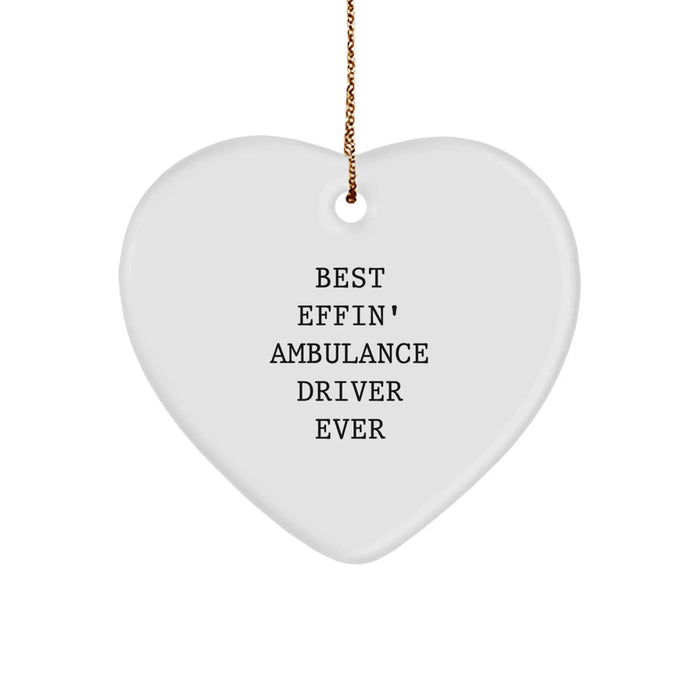 Funny Ambulance Driver Christmas Unique Gifts from Men to Ambulance Driver, Ambulance Driver Heart Ornament, Best 'Effin' Ambulance Driver Ever Quote - Image 1