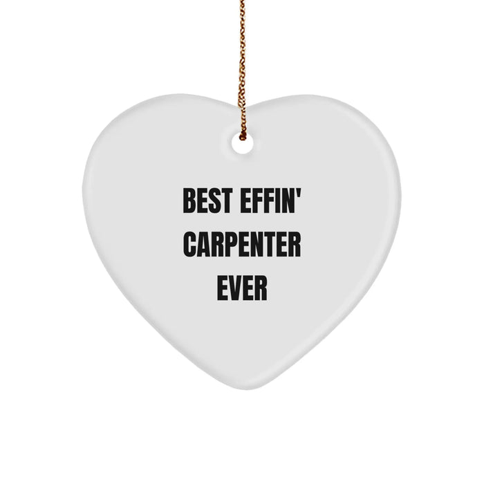 Funny Carpenter Gifts for Men, Heart Ornament with Best Effin' Carpenter Ever Quote, Christmas Unique Presents - Image 1