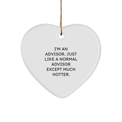Funny Advisor Heart Ornament Gifts from Friends - I'm An Advisor Except Much Hotter, Heart Shaped Christmas Unique Gifts for Men, Women, Family, Coworkers - Image 1