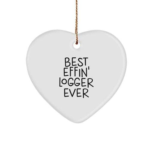Funny Logger Gifts for Men, Women, Friends and Family - 'Best Effin' Logger Ever' Heart Ornament for Christmas Unique Gifts - Image 1