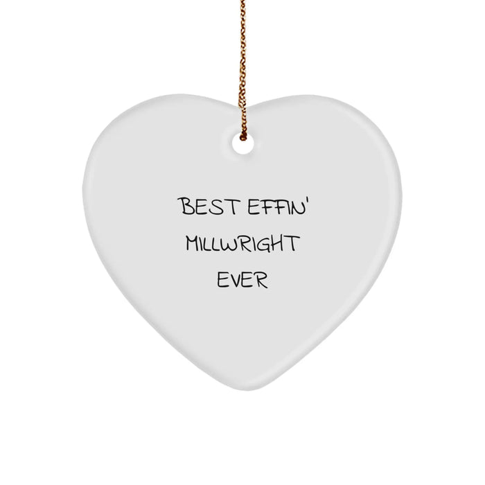 Funny Millwright Gifts, Heart Ornament for Millwright, Best Effin' Millwright Ever Christmas Unique Gifts from Friends - Image 1
