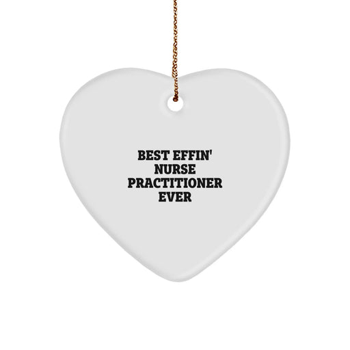 Nurse Practitioner Gifts, Funny Quote Heart Ornament, Gifts from Friends, Gifts for Nurse Practitioner, Best Effin' Nurse Practitioner Ever Christmas - Image 1