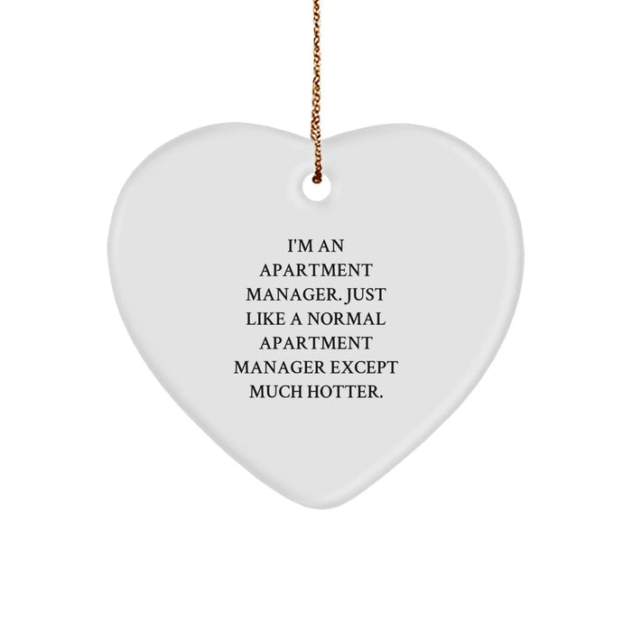Funny Apartment Manager Gifts for Christmas - Heart Ornament with 'I'm An Apartment Manager. Just Like A Normal Apartment Manager Except Much Hotter.' Quote, Gifts from Friends for Apartment Manager - Image 1