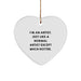 Funny Artist Heart Ornament, Gift from Friends for Artist Men, Christmas Unique Gifts, Artist Heart Shaped Ornament, 'I'm An Artist. Just Like A Normal Artist Except Much Hotter.' - Image 1