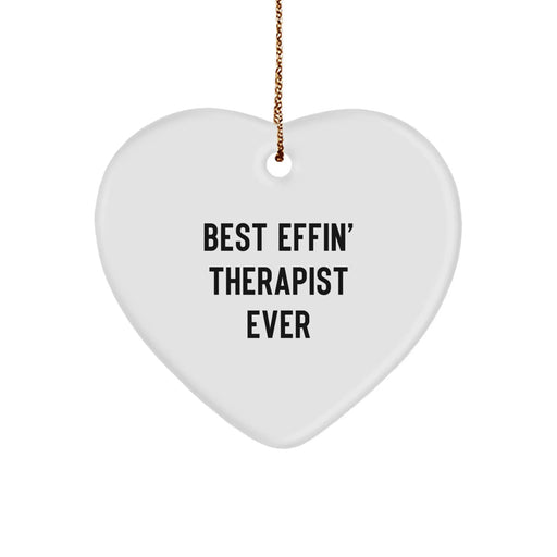 Funny Therapist Heart Ornament Gifts from Men to Therapist, Best Effin' Therapist Ever Christmas Unique Gifts, Heart Shaped White Ornament - Image 1