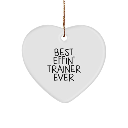 Funny Trainer Gifts from Friends for Christmas Unique Trainer Heart Ornament - Best Effin' Trainer Ever - Image 1