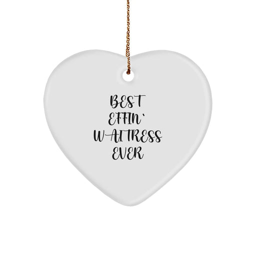 Funny Waitress Heart Ornament Gifts from Friends and Family for the Best Effin' Waitress Ever - Image 1