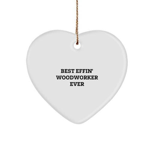 Funny Woodworker Christmas Unique Gifts from Friends, Men, or Family - Best Effin' Woodworker Ever Heart Ornament - Image 1