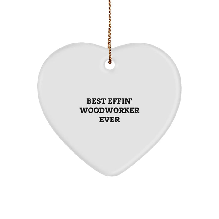 Funny Woodworker Christmas Unique Gifts from Friends, Men, or Family - Best Effin' Woodworker Ever Heart Ornament - Image 1