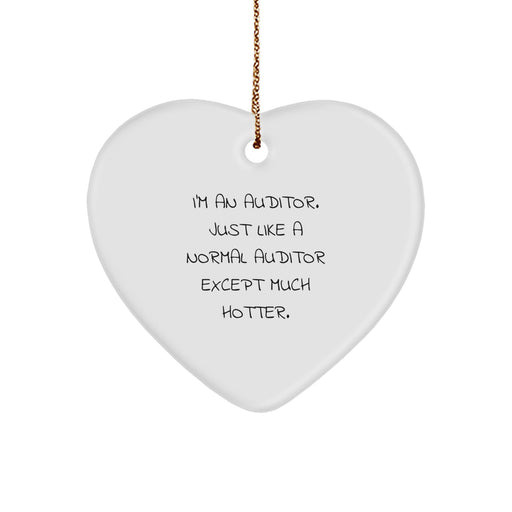 Auditor Gifts from Friends - Heart Ornament with 'I'm An Auditor. Just Like A Normal Auditor Except Much Hotter.' Quote - Unique Christmas Unique Gifts for Auditor - Image 1