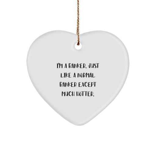 Funny Banker Gifts for Men - I'm A Banker, Gifts from Friends, Heart Ornament for Christmas - Image 1