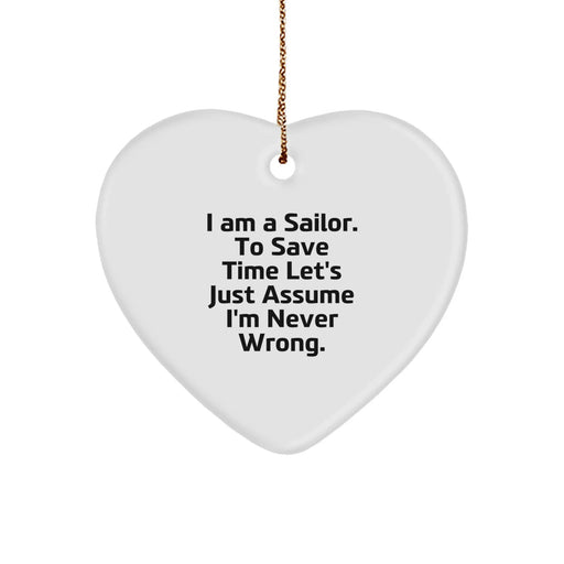 Funny Sailor Gifts from Friends for Men - Heart Ornament - 'I Am A Sailor. To Save Time Let's Just Assume I'm Never Wrong.' Christmas Unique Gifts - Image 1