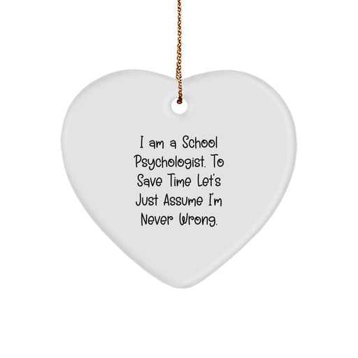 Funny School Psychologist Gifts for Men Women Friends Coworkers Family - Heart Ornament, I'm Never Wrong Sarcasm Quote, Christmas Unique Gifts - Image 1