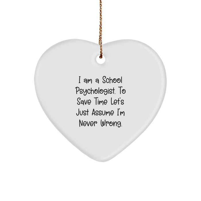 Funny School Psychologist Gifts for Men Women Friends Coworkers Family - Heart Ornament, I'm Never Wrong Sarcasm Quote, Christmas Unique Gifts - Image 1