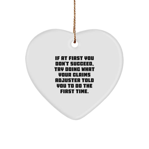 Funny Claims Adjuster Heart Ornament Gift from Friends, for Claims Adjuster Christmas Unique Gifts, Inspirational Quote 'If At First You Don't Succeed' - Image 1