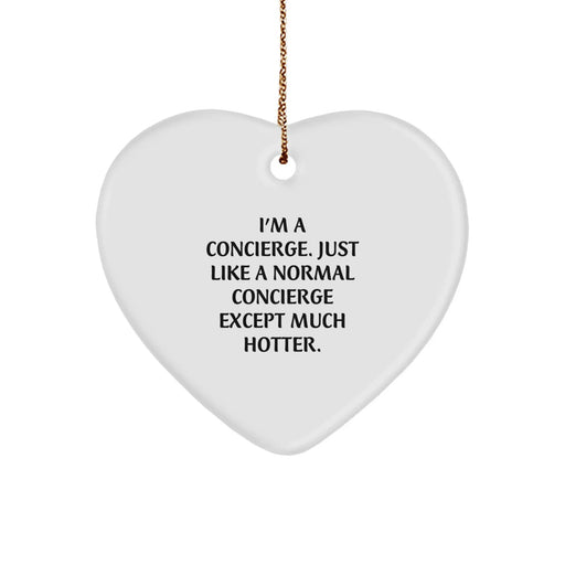Concierge Gifts from Friends and Family - Heart Ornament with Funny Quote, Perfect for Christmas - Image 1