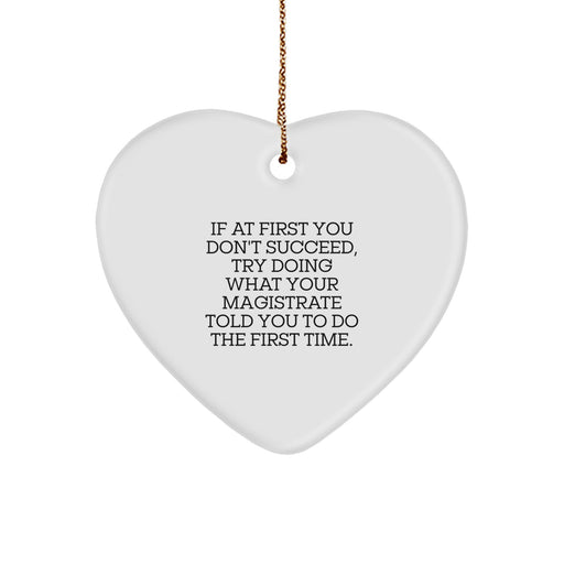 Funny Magistrate Gifts from Friends, Christmas Unique Gifts for Men, Heart Ornament with Inspirational Quote - Image 1