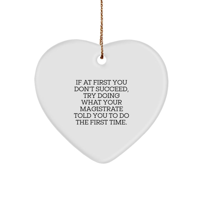 Funny Magistrate Gifts from Friends, Christmas Unique Gifts for Men, Heart Ornament with Inspirational Quote - Image 1
