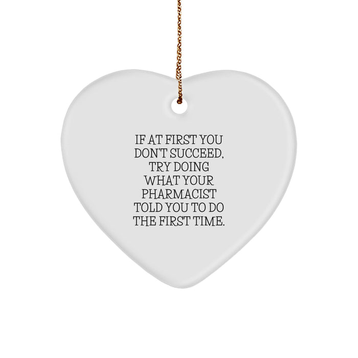 Funny Pharmacist Gifts from Friends for Christmas - Heart Ornament with 'If At First You Don't Succeed' Quote, Unique Christmas Unique Gifts for Pharmacist - Image 1