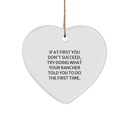 Funny Rancher Gifts from Men to Friends, If At First You Don't Succeed, Try Doing What Your Rancher Told You To Do The First Time, Christmas Heart Ornament - Image 1