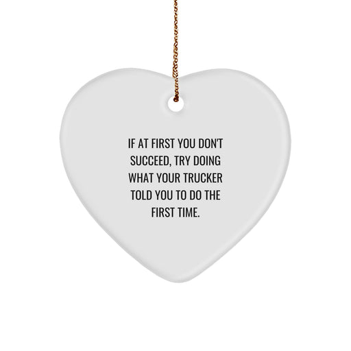 Funny Trucker Love Gifts from Family for Christmas Heart Ornament Trucker Told You To Do The First Time - Image 1