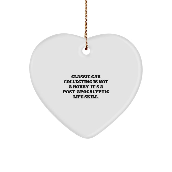 Classic Car Collecting Gifts for Men - Heart Ornament for Husband's Garage, Funny Quote 'Classic Car Collecting Is Not A Hobby. It's A Post-apocalyptic Life Skill.' - Image 1