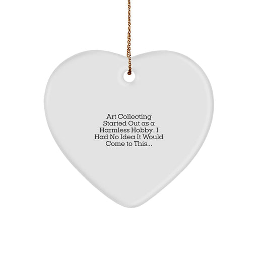 Funny Art Collecting Heart Ornament Gifts from Men for Women, 'Art Collecting Started Out As A Harmless Hobby', Christmas Unique Gifts - Image 1