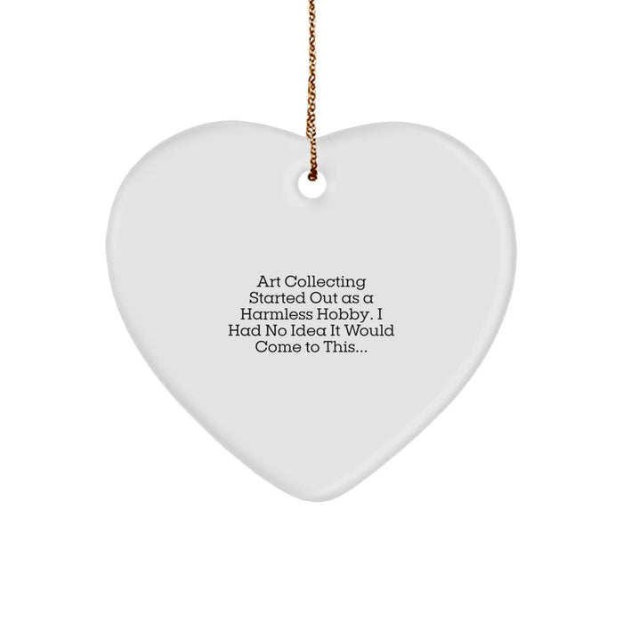 Funny Art Collecting Heart Ornament Gifts from Men for Women, 'Art Collecting Started Out As A Harmless Hobby', Christmas Unique Gifts - Image 1