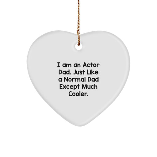 Funny Actor Dad Heart Ornament, Gifts from Friends for Actor, Actor Christmas Unique Gifts, Heart Shaped Decoration, Actor Dad Gift for Him, I am An Actor Dad Except Much Cooler. - Image 1