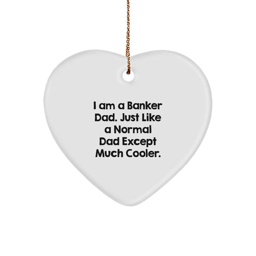 Funny Banker Dad Gifts for Men Heart Ornament, I Am A Banker Dad Unique Christmas Unique Gifts for Bankers from Dad - Image 1