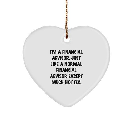 Financial Advisor Gifts from Friends, Family - Funny Heart Ornament, 'I'm A Financial Advisor...' - Image 1