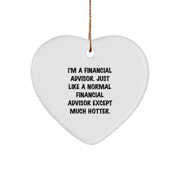 Financial Advisor Gifts from Friends, Family - Funny Heart Ornament, 'I'm A Financial Advisor...' - Image 1