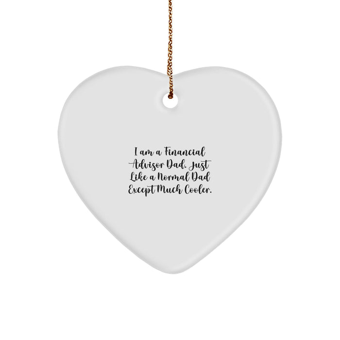 Funny Financial Advisor Dad Gifts from Men for Friends and Coworkers - Heart Ornament with Inspirational Quote for Christmas Unique Gifts - Image 1