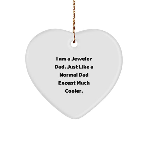 Funny Jeweler Gifts for Men - Heart Ornament from Dad, Christmas Unique Gifts for Family, I Am A Jeweler Dad - Image 1