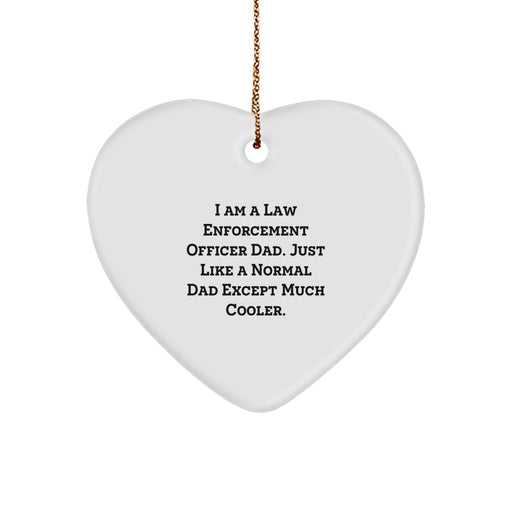 Funny Law Enforcement Officer Dad Gifts for Men, Heart Ornament Christmas Unique Gifts from Family, 'I Am A Law Enforcement Officer Dad. Just Like A Normal Dad Except Much Cooler.' - Image 1
