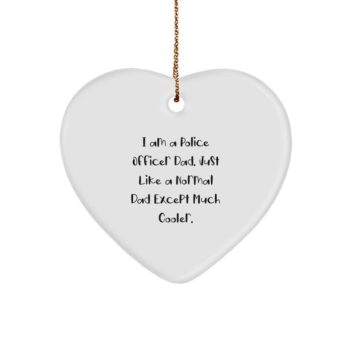 Police Officer Dad Funny Heart Ornament Gifts from Mom to Police Officer Man, Christmas Unique Gifts, Heart Shaped Ornament, I Am A Police Officer Dad. Just Like A Normal Dad Except Much Cooler. - Image 1